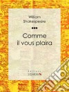 Comme il vous plairaComédie en trois actes et en prose, arrangée par George Sand. E-book. Formato EPUB ebook