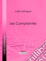 Les Complaintes. E-book. Formato EPUB ebook