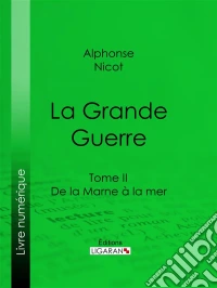 La Grande GuerreTome II - De la Marne à la mer. E-book. Formato EPUB ebook
