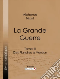 La Grande GuerreTome III - Des Flandres à Verdun. E-book. Formato EPUB ebook
