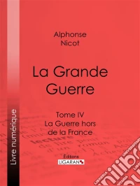 La Grande GuerreTome IV - La Guerre hors de la France. E-book. Formato EPUB ebook