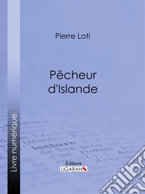 Pêcheur d'Islande. E-book. Formato EPUB ebook di Pierre Loti