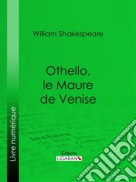 Othello, le Maure de Venise. E-book. Formato EPUB ebook