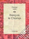 François le Champi. E-book. Formato EPUB ebook