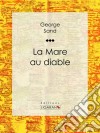 La Mare au diable. E-book. Formato EPUB ebook