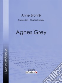 Agnès Grey. E-book. Formato EPUB ebook di Ligaran