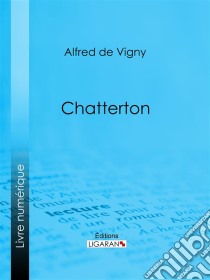 Chatterton. E-book. Formato EPUB ebook di Ligaran