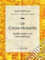 Le Casse-Noisette. E-book. Formato EPUB ebook