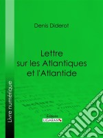 Lettre sur les Atlantiques et l&apos;Atlantide. E-book. Formato EPUB ebook