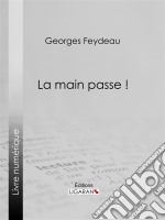 La Main passe !. E-book. Formato EPUB ebook