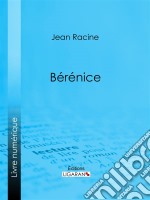 Bérénice. E-book. Formato EPUB ebook