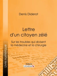 Lettre d'un citoyen zéléSur les troubles qui divisent la médecine et la chirurgie. E-book. Formato EPUB ebook