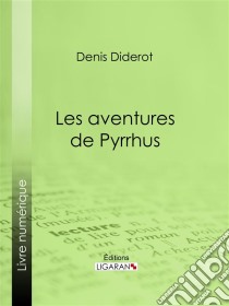 Les Aventures de Pyrrhus. E-book. Formato EPUB ebook di Ligaran