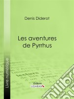 Les Aventures de Pyrrhus. E-book. Formato EPUB ebook