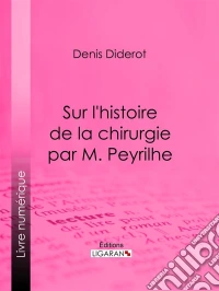 Sur L'Histoire de la chirurgie par M. Peyrilhe. E-book. Formato EPUB ebook