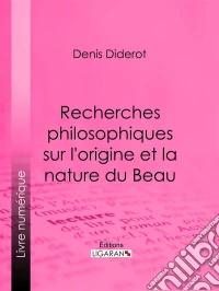 Recherches Philosophiques sur l'Origine et la Nature du Beau. E-book. Formato EPUB ebook