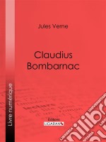 Claudius Bombarnac. E-book. Formato EPUB ebook