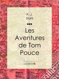 Les Aventures de Tom Pouce. E-book. Formato EPUB ebook di Ligaran