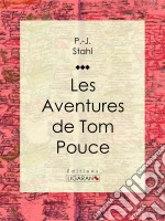 Les Aventures de Tom Pouce. E-book. Formato EPUB ebook