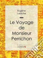 Le Voyage de monsieur Perrichon. E-book. Formato EPUB ebook