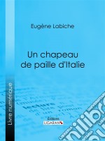 Un chapeau de paille d&apos;Italie. E-book. Formato EPUB ebook