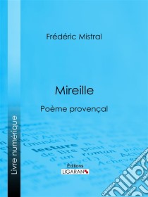 MireillePoème provençal. E-book. Formato EPUB ebook di Ligaran