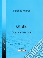 MireillePoème provençal. E-book. Formato EPUB ebook