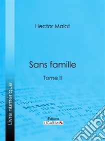 Sans familleTome II. E-book. Formato EPUB ebook di Ligaran