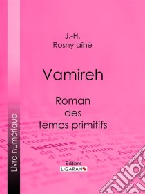 VamirehRoman des temps primitifs. E-book. Formato EPUB ebook di Ligaran