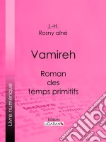 VamirehRoman des temps primitifs. E-book. Formato EPUB ebook