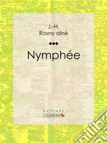 Nymphée. E-book. Formato EPUB ebook di Ligaran