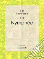 Nymphée. E-book. Formato EPUB ebook