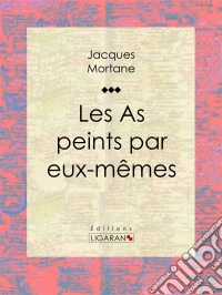 Les As peints par eux-mêmes. E-book. Formato EPUB ebook