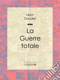 La Guerre totale. E-book. Formato EPUB ebook