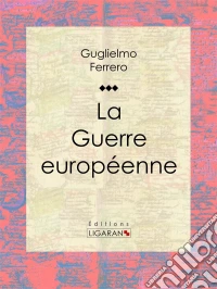 La Guerre européenne. E-book. Formato EPUB ebook