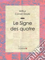 Le Signe des quatre. E-book. Formato EPUB ebook