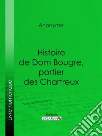 Histoire de Dom Bougre, portier des Chartreux. E-book. Formato EPUB ebook