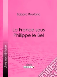 La France sous Philippe le Bel. E-book. Formato EPUB ebook