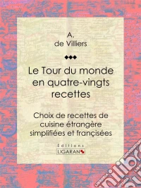 Le Tour du monde en quatre-vingts recettes. E-book. Formato EPUB ebook