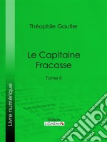 Le Capitaine FracasseTome II. E-book. Formato EPUB ebook