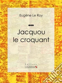 Jacquou le croquant. E-book. Formato EPUB ebook di Ligaran