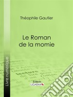 Le Roman de la momie. E-book. Formato EPUB ebook