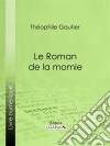 Le Roman de la momie. E-book. Formato EPUB ebook