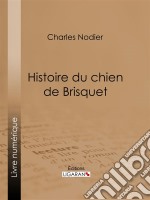 Histoire du chien de Brisquet. E-book. Formato EPUB ebook