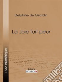 La Joie fait peur. E-book. Formato EPUB ebook di Ligaran