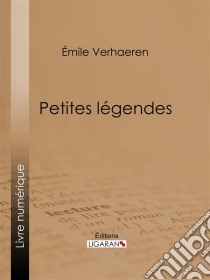 Petites légendes. E-book. Formato EPUB ebook di Ligaran