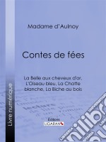 Contes de fées : La Belle aux cheveux d&apos;or, L&apos;Oiseau bleuLa Chatte blanche, La Biche au bois. E-book. Formato EPUB ebook