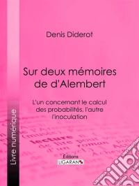 Sur Deux Mémoires de d'AlembertL'un concernant le Calcul des Probabilités, l'autre l'Inoculation. E-book. Formato EPUB ebook
