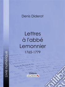 Lettres à l'abbé Lemonnier1765-1779. E-book. Formato EPUB ebook di Ligaran