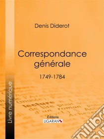 Correspondance Générale1749-1784. E-book. Formato EPUB ebook di Ligaran